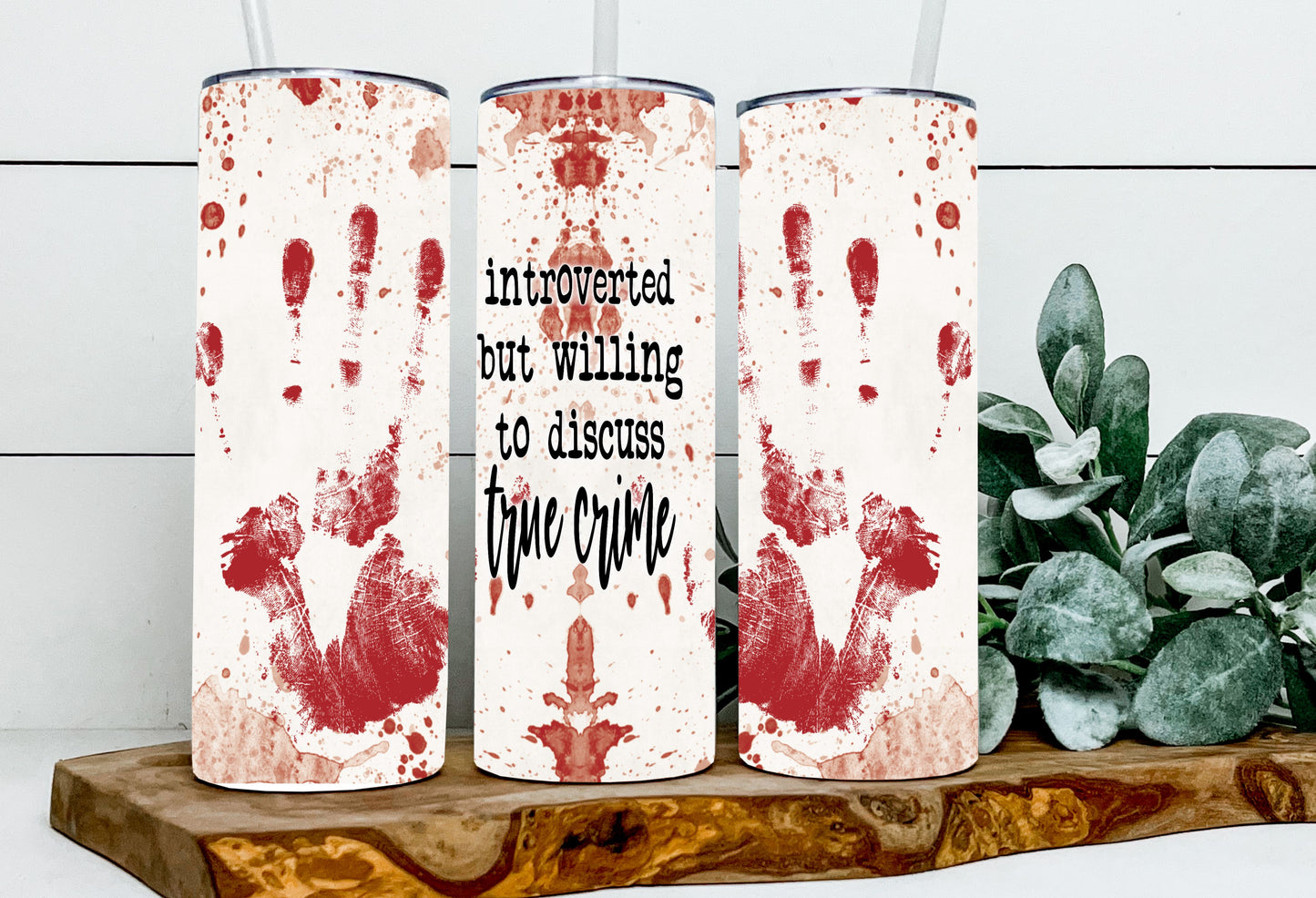 Introverted but willing to discuss True Crime Blood Splatter