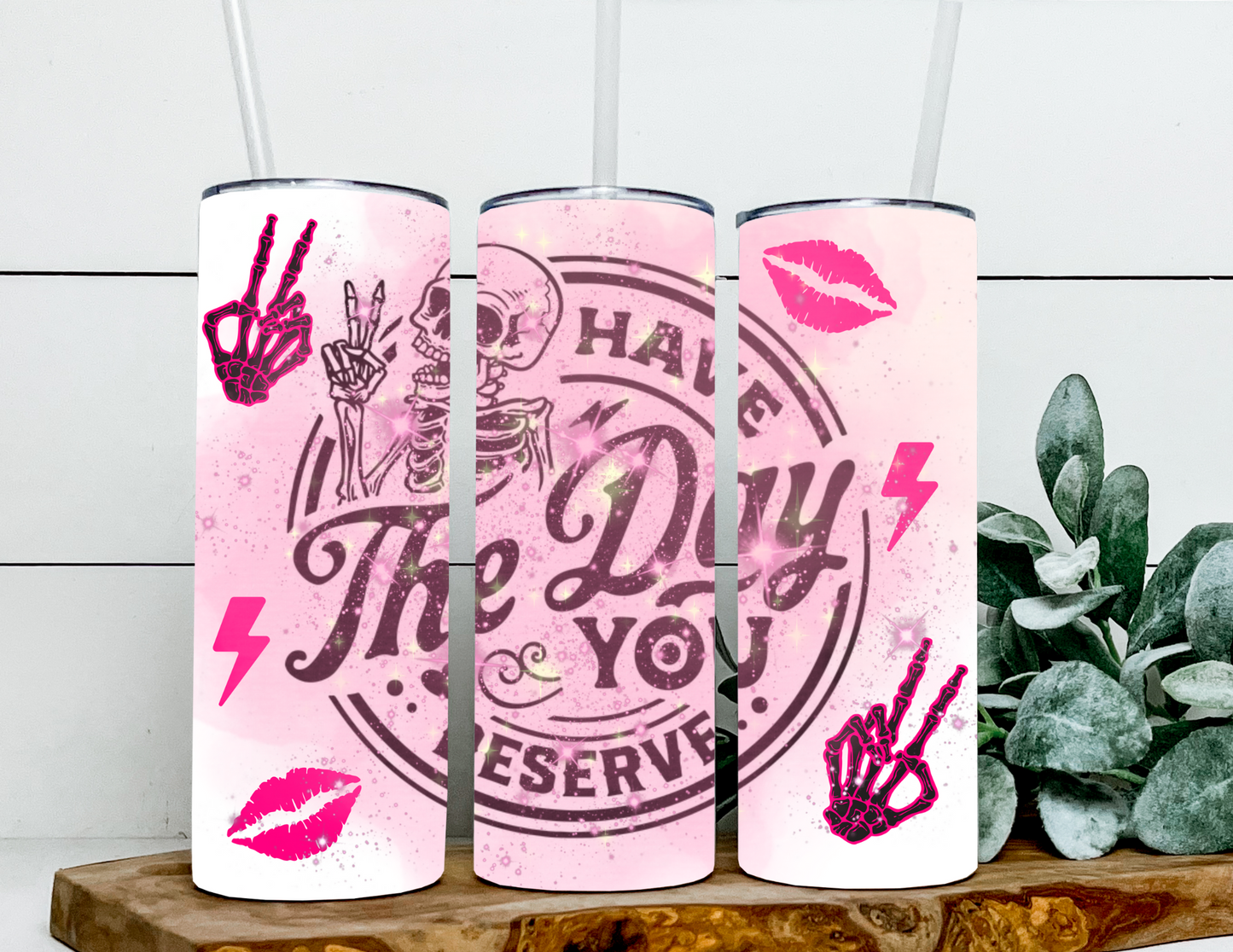 Have The Day You Deserve