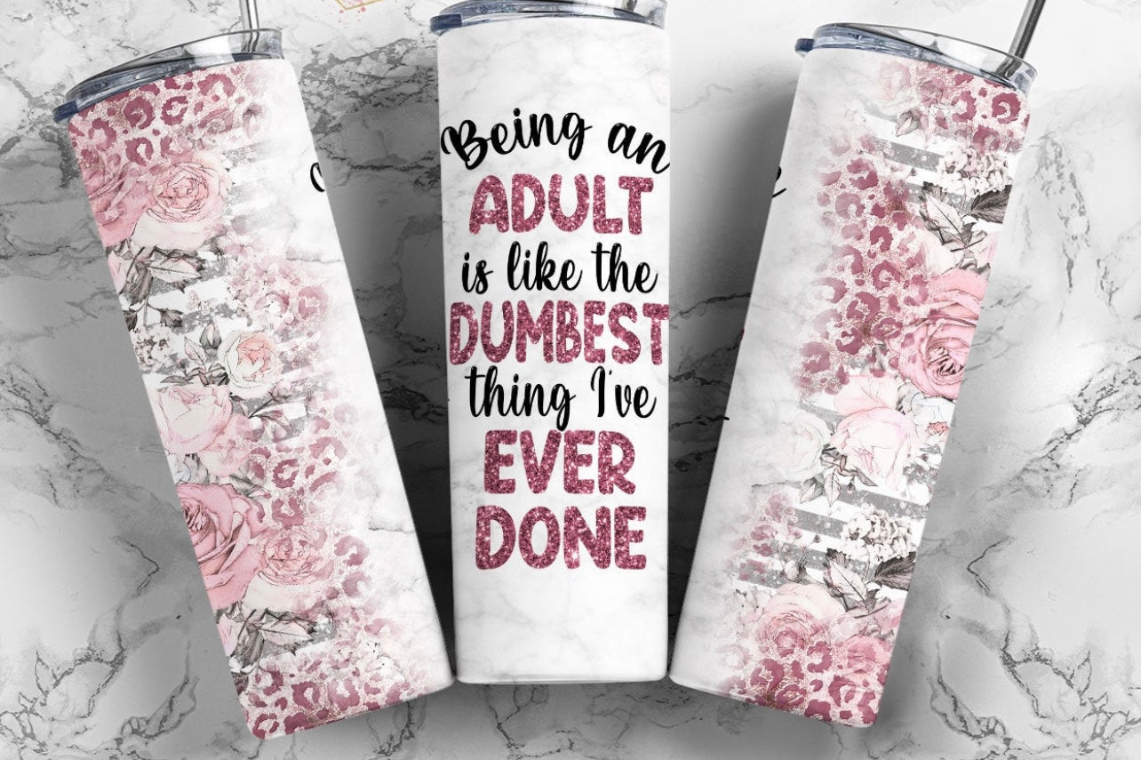 Being An Adult Dumbest Thing I've Ever Done