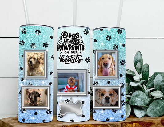 Dogs Leave Paw Prints on Your Heart Photo Tumbler