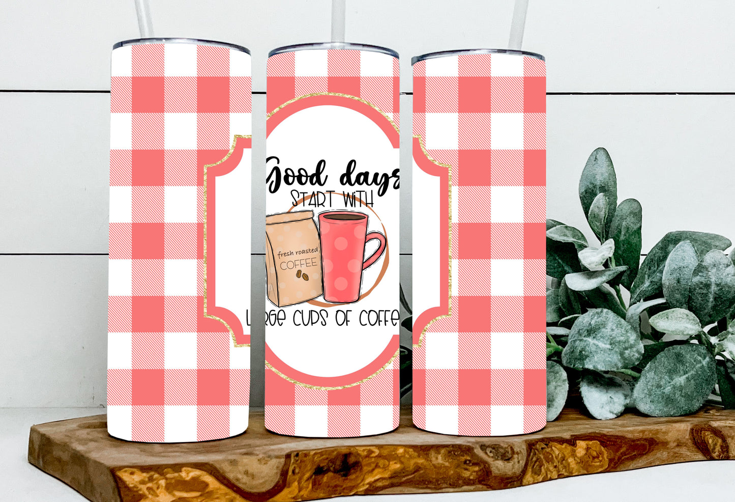 Good days start with large cups of coffee