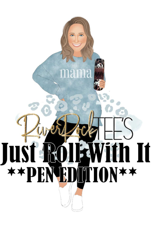 **PEN EDITION** Just Roll With It