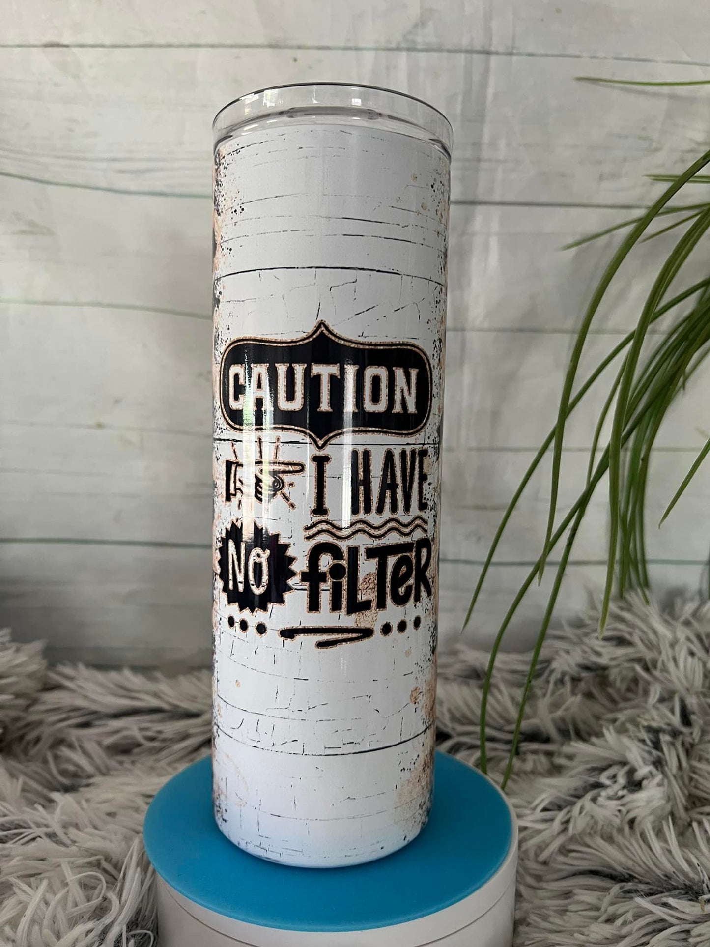 Caution...No Filter